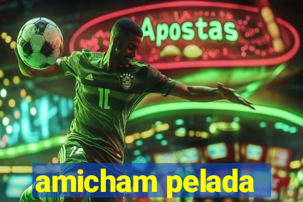 amicham pelada